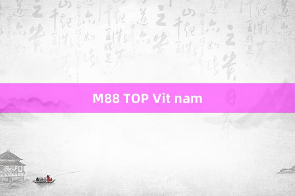 M88 TOP Vit nam