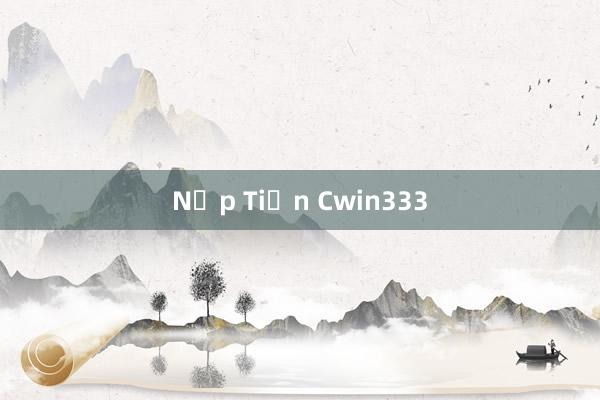 Nạp Tiền Cwin333