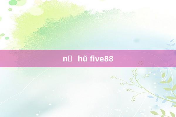 nổ hũ five88