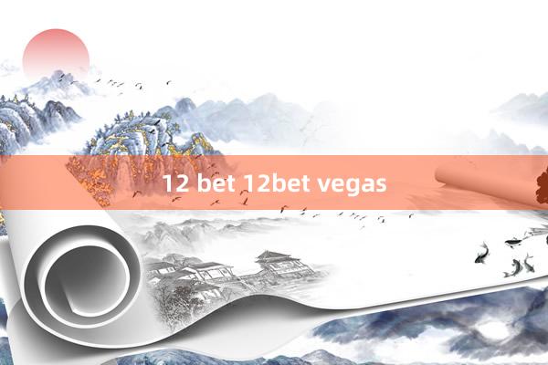 12 bet 12bet vegas