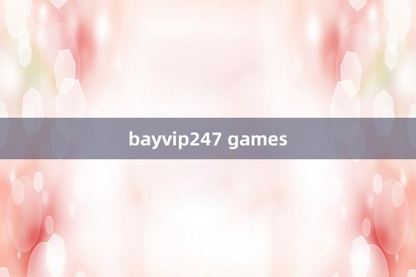 bayvip247 games