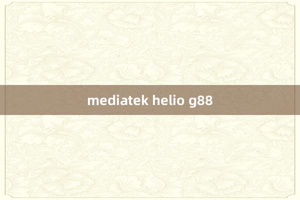 mediatek helio g88