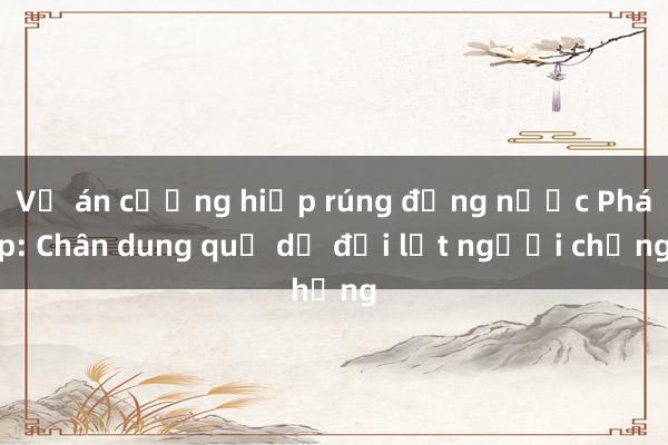 Vụ án cưỡng hiếp rúng động nước Pháp: Chân dung quỷ dữ đội lốt người chồng