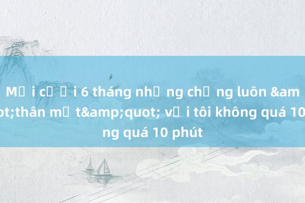 Mới cưới 6 tháng nhưng chồng luôn &quot;thân mật&quot; với tôi không quá 10 phút