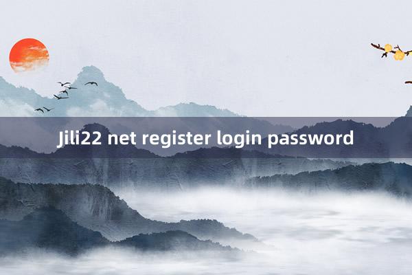 Jili22 net register login password