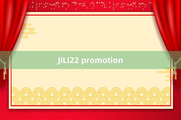 JILI22 promotion