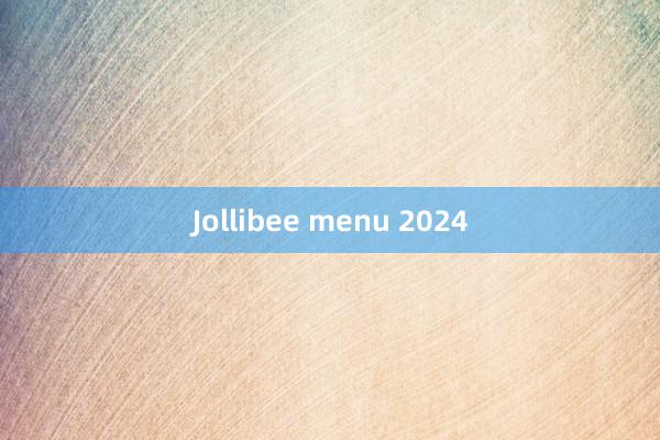 Jollibee menu 2024