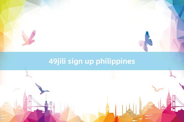 49jili sign up philippines