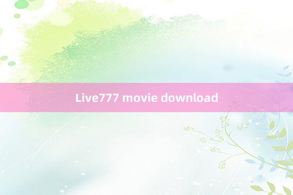 Live777 movie download