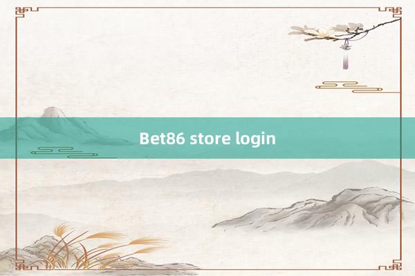 Bet86 store login