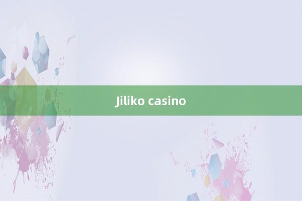 Jiliko casino