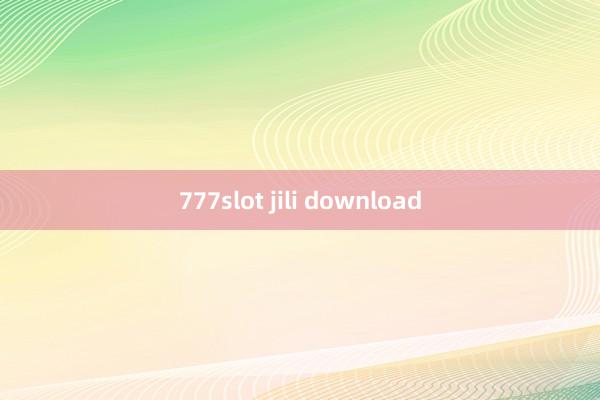 777slot jili download